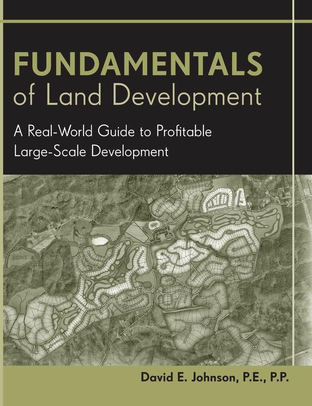 Fundamentals of Land Development: A Real-World Guide to Profitable Large-Scale Development