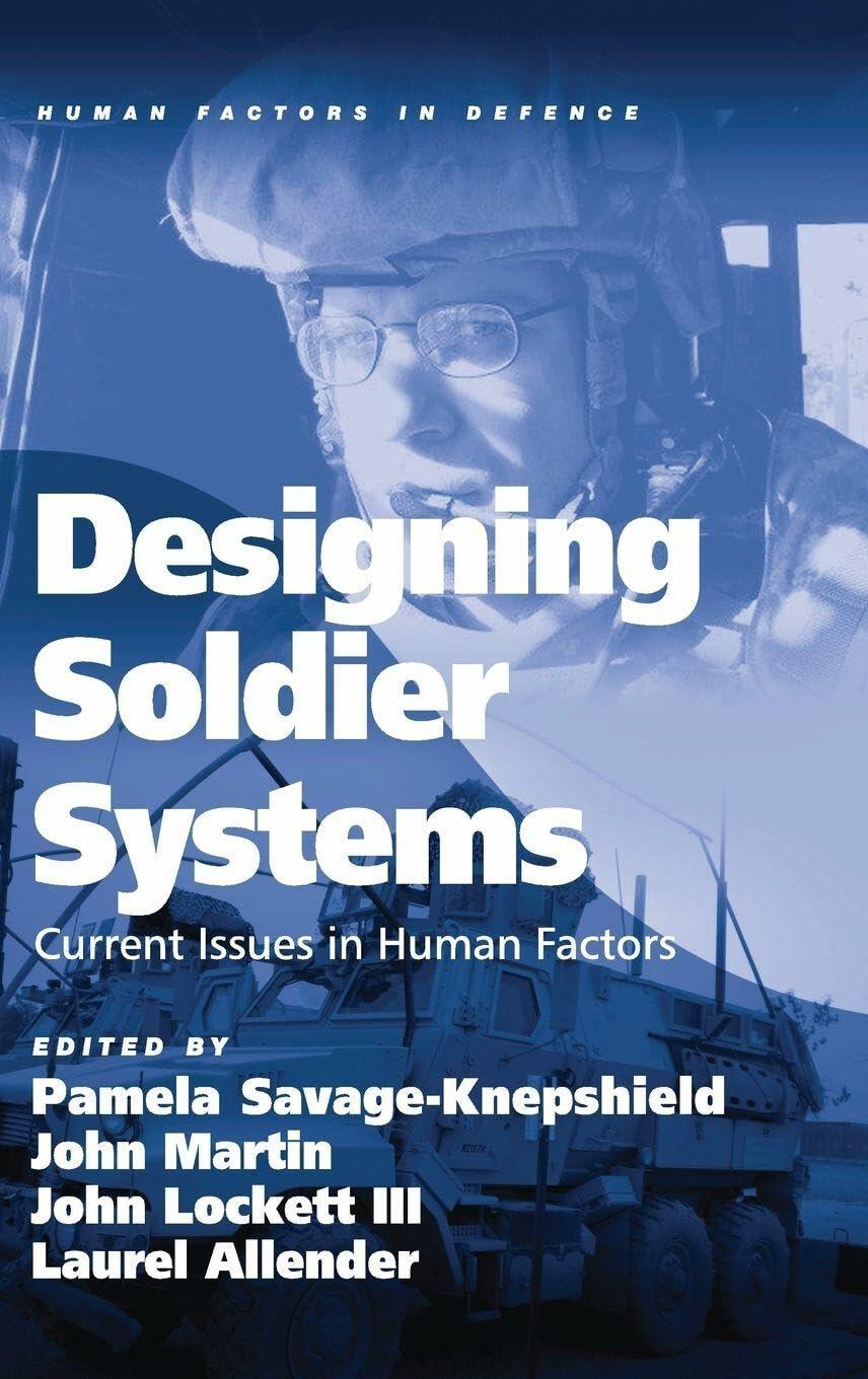 Designing Soldier Systems: Current Issues in Human Factors (Human Factors in Defence)