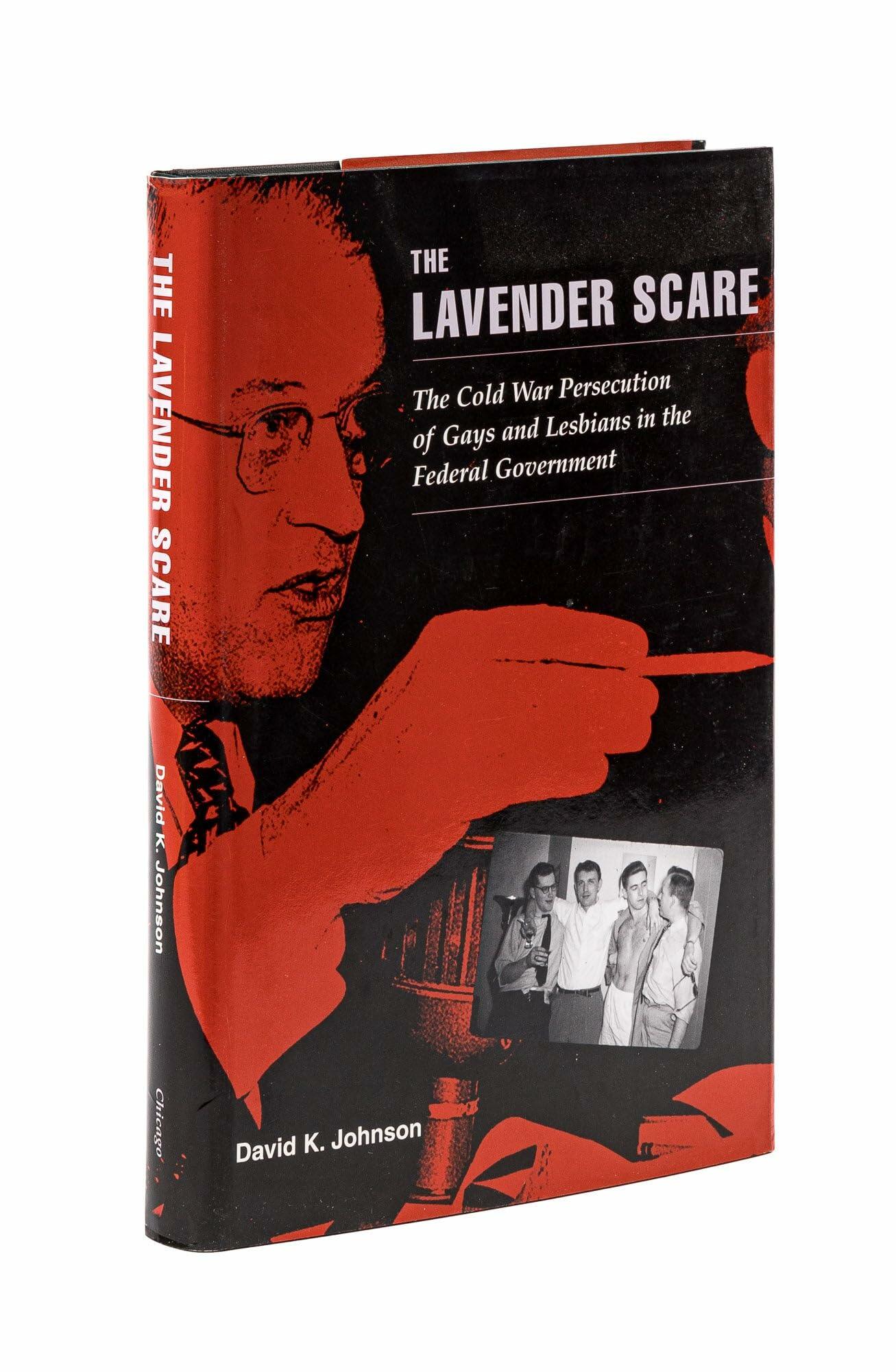 The Lavender Scare: The Cold War Persecution of Gays and Lesbians in the Federal Government