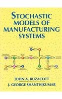 Stochastic Models of Manufacturing Systems (Prentice-hall International Series in Industrial & Systems Engineering)