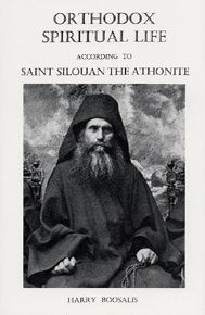 Orthodox Spiritual Life According to Saint Silouan the Athonite