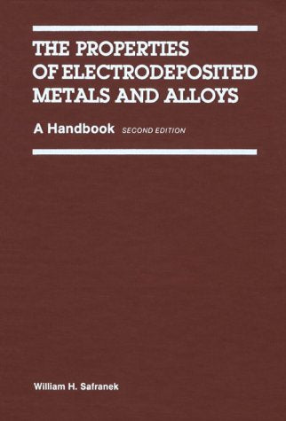 The Properties of Electrodeposited Metals and Alloys: A Handbook