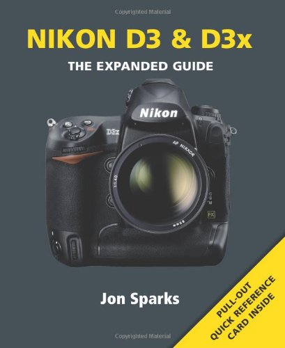 Nikon D3 & D3X: The Expanded Guide