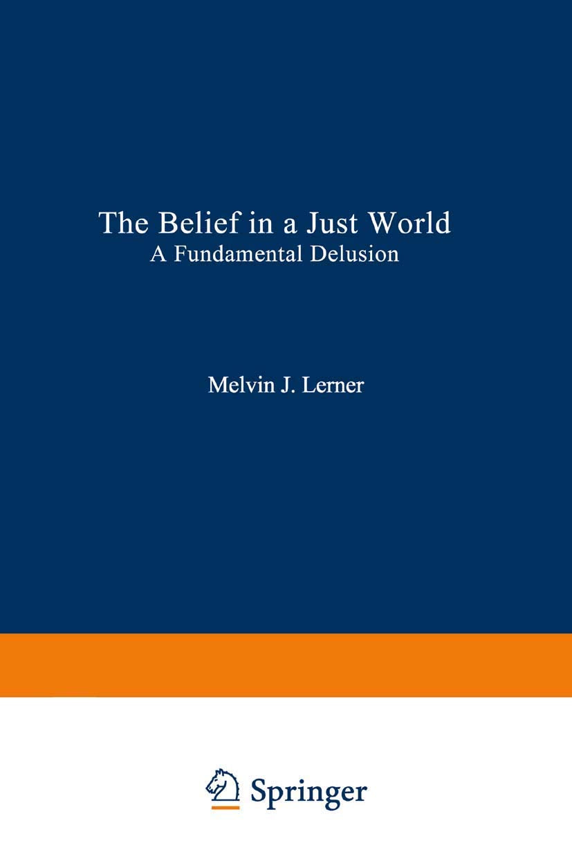 The Belief in a Just World: A Fundamental Delusion (Critical Issues in Social Justice)