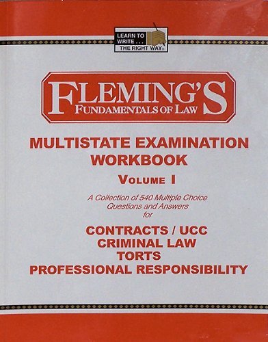 Multistate Examination Workbook, Vol. 1: Contracts / UCC, Criminal Law, Torts, Professional Responsibility (Fleming's Fundamentals of Law)