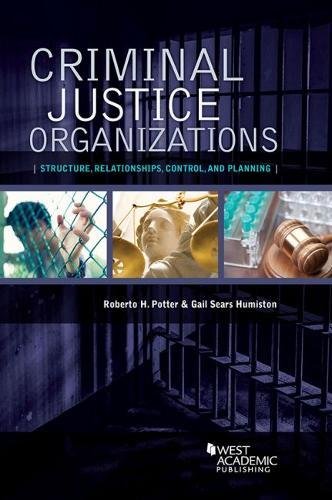Criminal Justice Organizations: Structure, Relationships, Control, and Planning (Higher Education Coursebook)