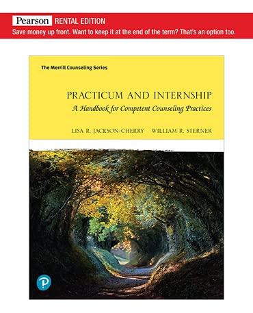 Practicum and Internship: A Handbook for Competent Counseling Practices [RENTAL EDITION]