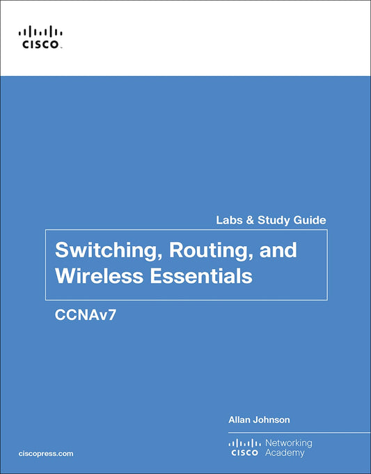 Switching, Routing, and Wireless Essentials Labs and Study Guide (CCNAv7) (Lab Companion)