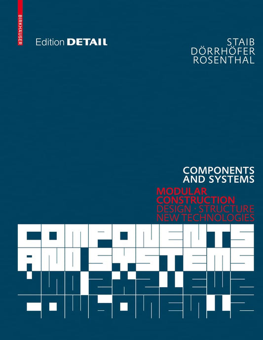 Components and Systems: Modular Construction – Design, Structure, New Technologies (DETAIL Construction Manuals)