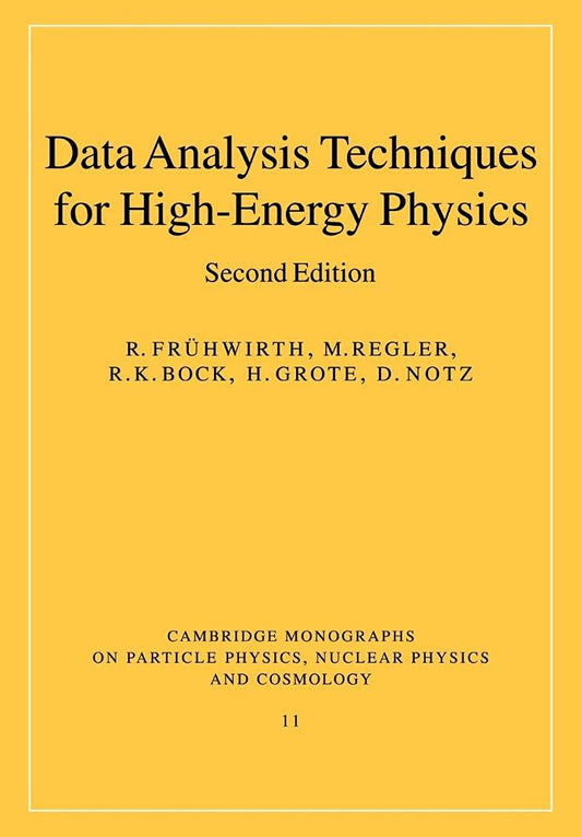 Data Analysis Techniques for High-Energy Physics (Cambridge Monographs on Particle Physics, Nuclear Physics and Cosmology, Series Number 11) (Volume 0)