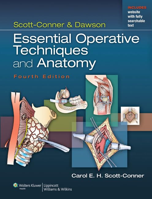Scott-Conner and Dawson Essential Operative Techniques and Anatomy
