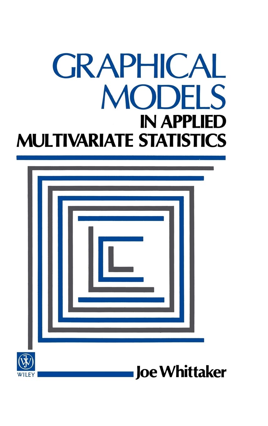 Graphical Models in Applied Multivariate Statistics (Wiley Series in Probability and Statistics)