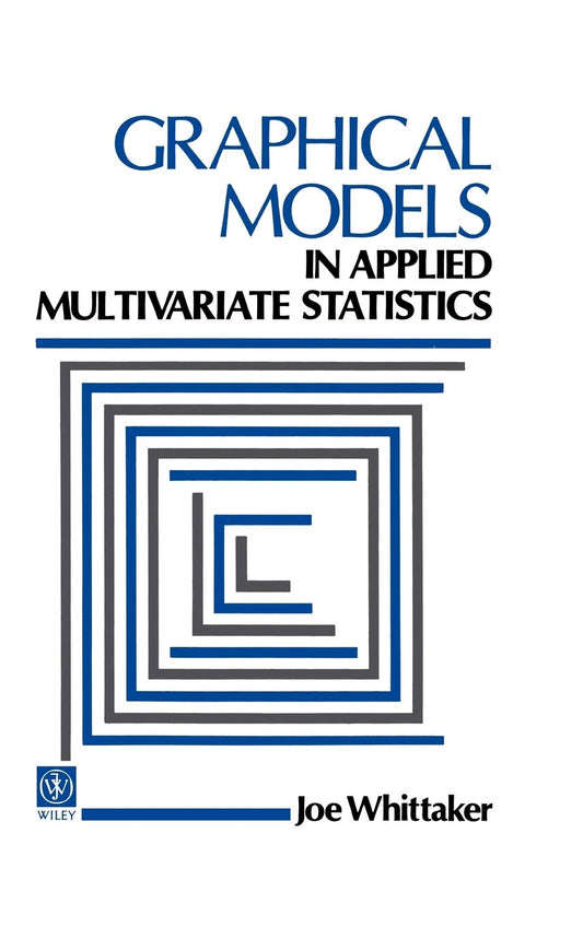 Graphical Models in Applied Multivariate Statistics (Wiley Series in Probability and Statistics)