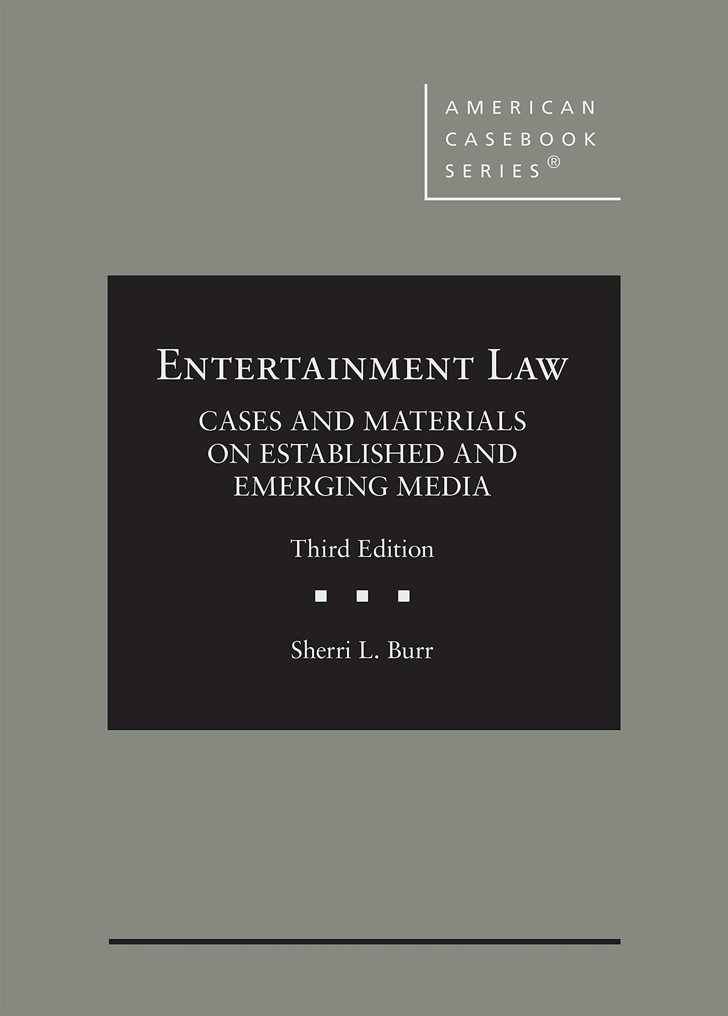 Entertainment Law, Cases and Materials on Established and Emerging Media (American Casebook Series)