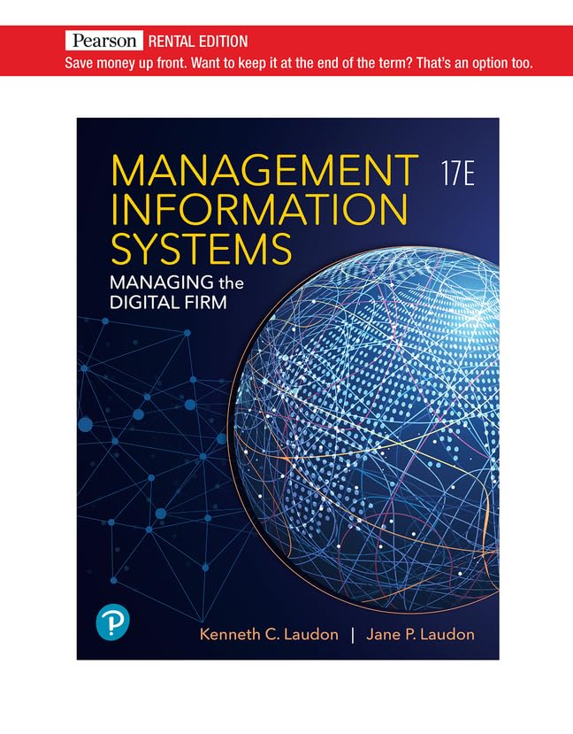 Management Information Systems: Managing the Digital Firm [RENTAL EDITION]