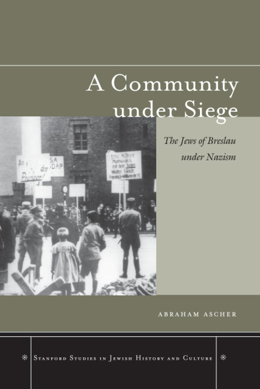 A Community under Siege: The Jews of Breslau under Nazism