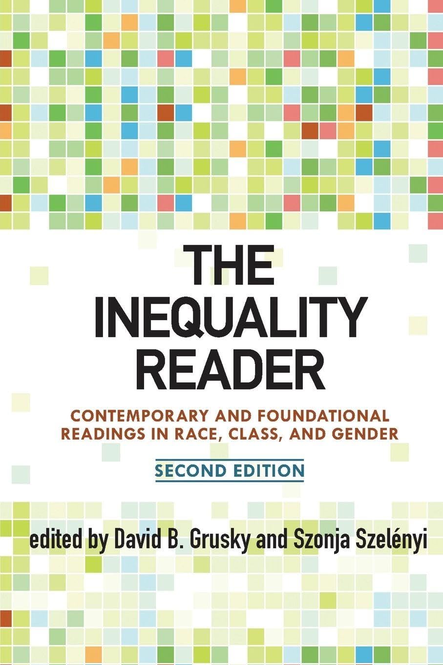 The Inequality Reader: Contemporary and Foundational Readings in Race, Class, and Gender