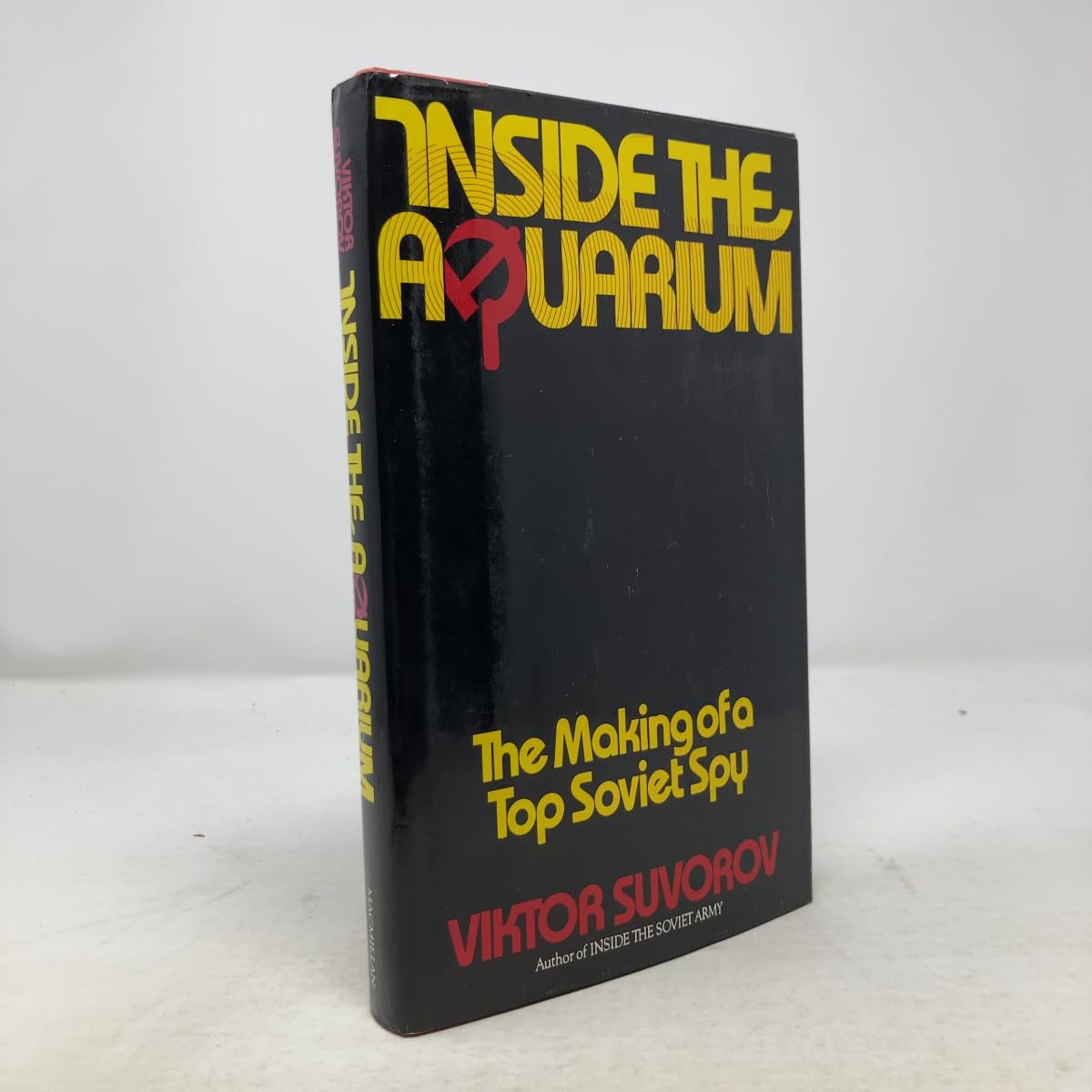Inside the Aquarium: The Making of a Top Soviet Spy