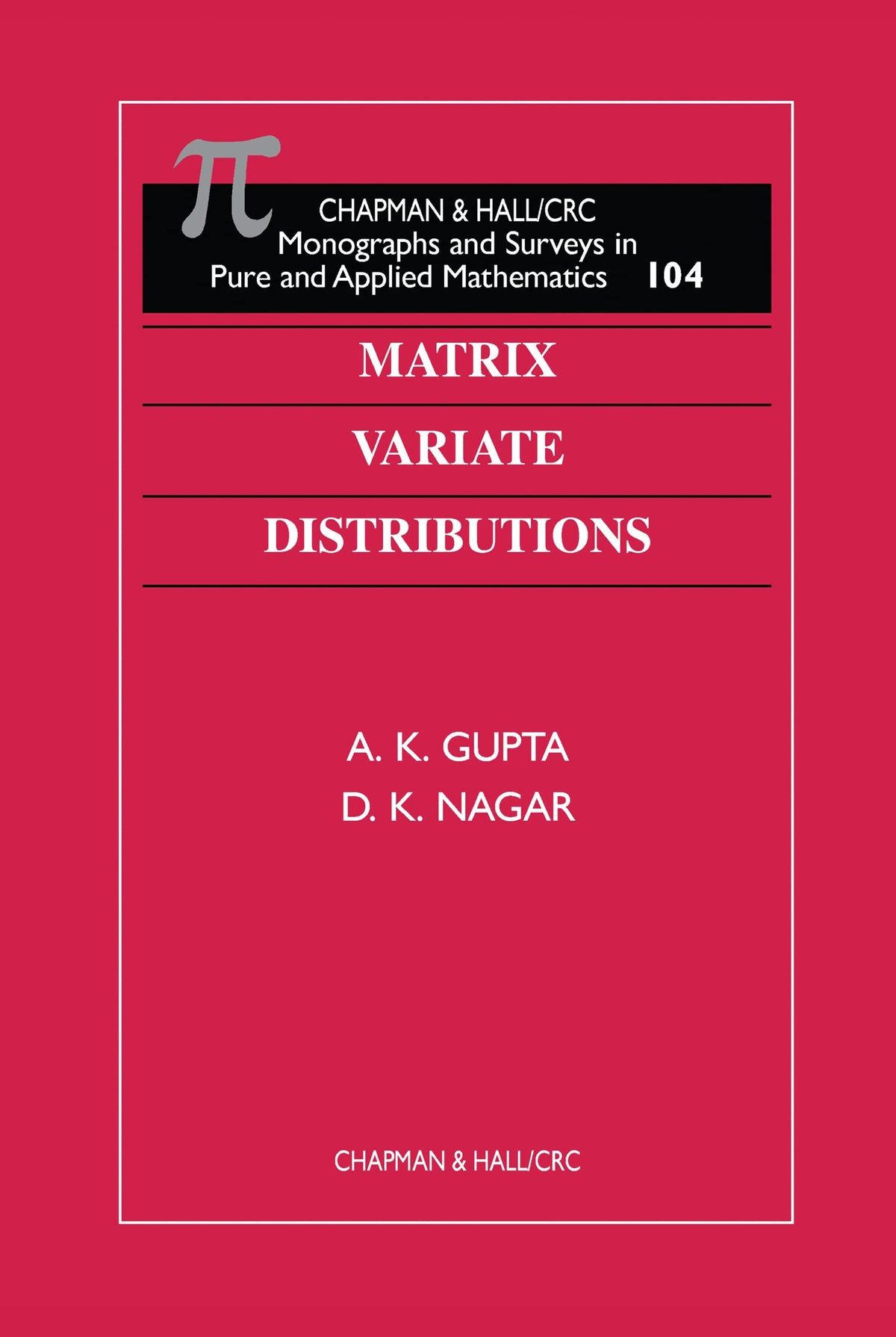Matrix Variate Distributions (Monographs and Surveys in Pure and Applied Mathematics)