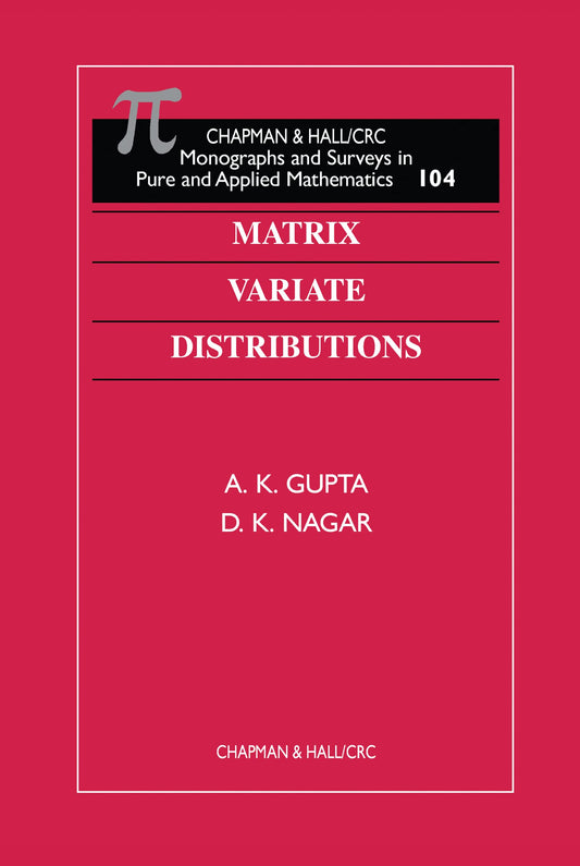 Matrix Variate Distributions (Monographs and Surveys in Pure and Applied Mathematics)