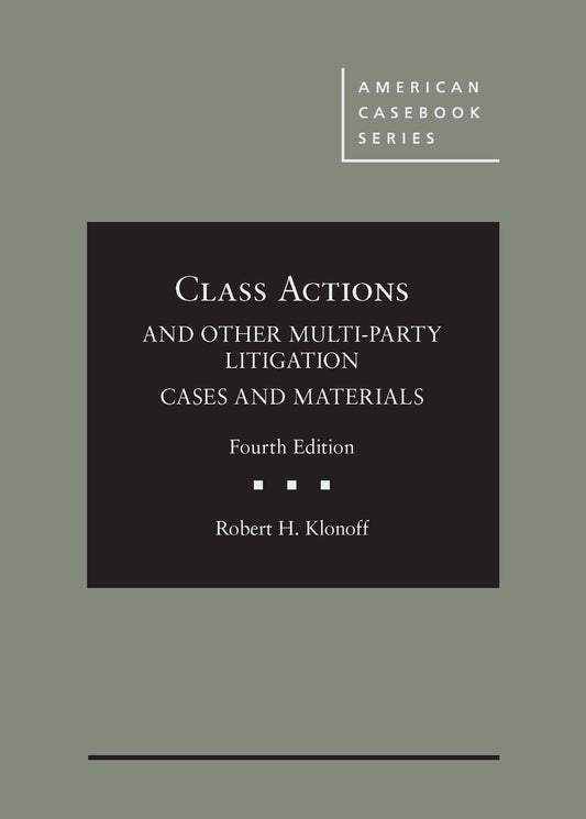 Class Actions and Other Multi-Party Litigation Cases and Materials (American Casebook Series)