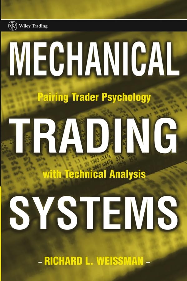 Mechanical Trading Systems: Pairing Trader Psychology with Technical Analysis (Wiley Trading)