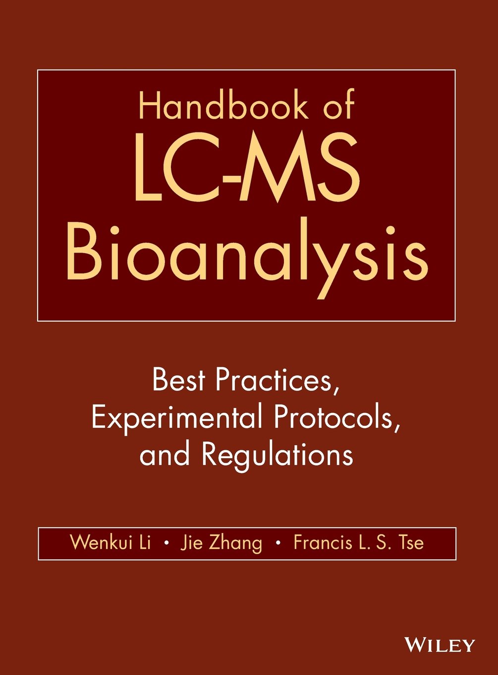 Handbook of LC-MS Bioanalysis: Best Practices, Experimental Protocols, and Regulations