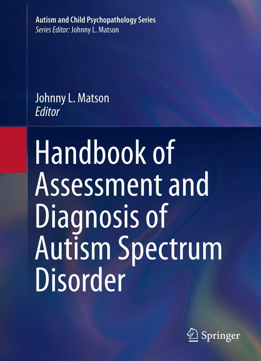 Handbook of Assessment and Diagnosis of Autism Spectrum Disorder (Autism and Child Psychopathology Series)