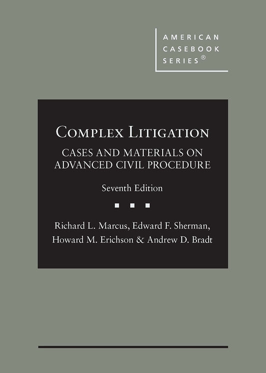 Complex Litigation: Cases and Materials on Advanced Civil Procedure (American Casebook Series)