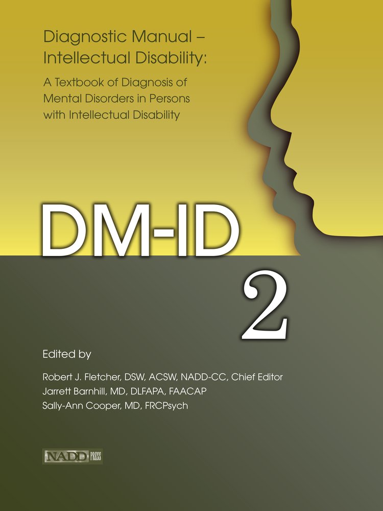 Diagnostic Manual—Intellectual Disability 2 (DM-ID): A Textbook of Diagnosis of Mental Disorders in Persons with Intellectual Disability