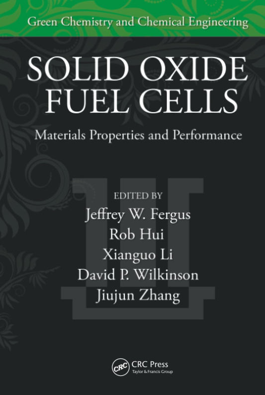 Solid Oxide Fuel Cells (Green Chemistry and Chemical Engineering)