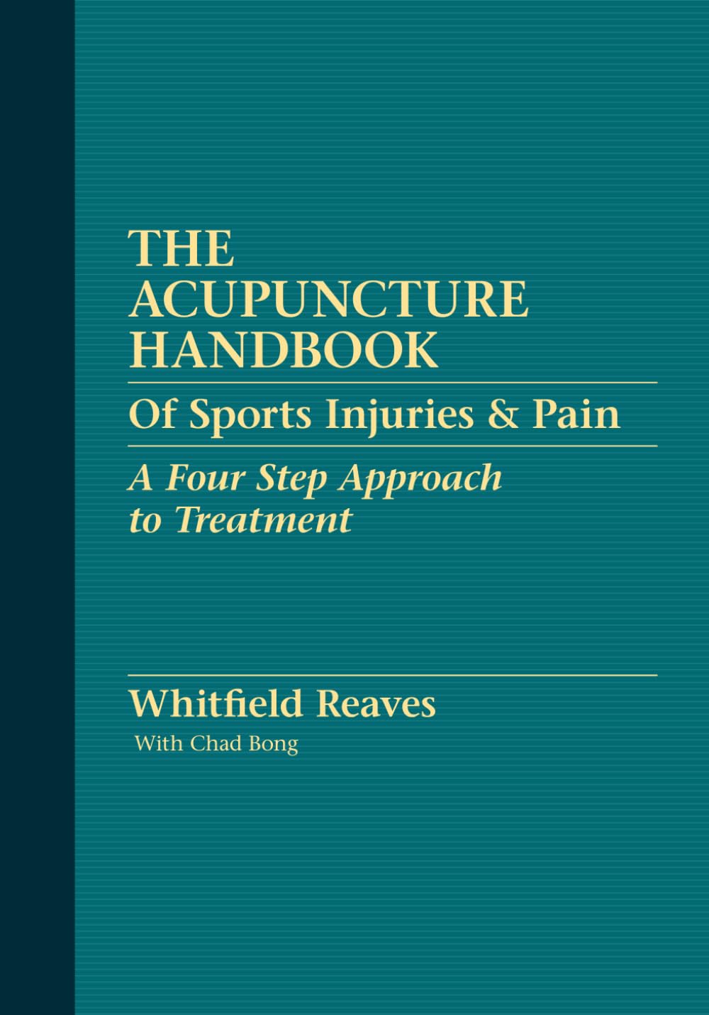 The Acupuncture Handbook of Sports Injuries and Pain: A Four Step Approach to Treatment