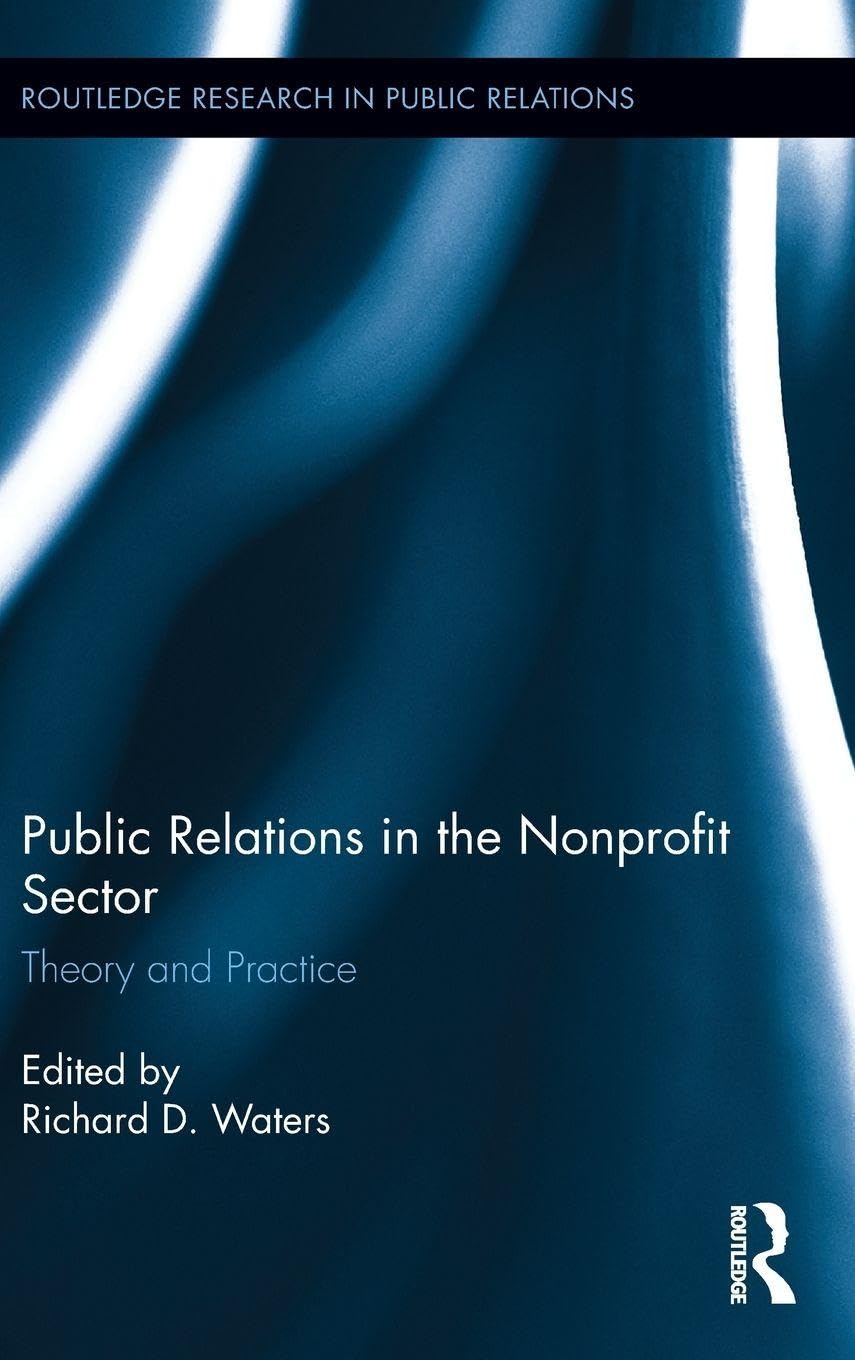 Public Relations in the Nonprofit Sector: Theory and Practice (Routledge Research in Public Relations)