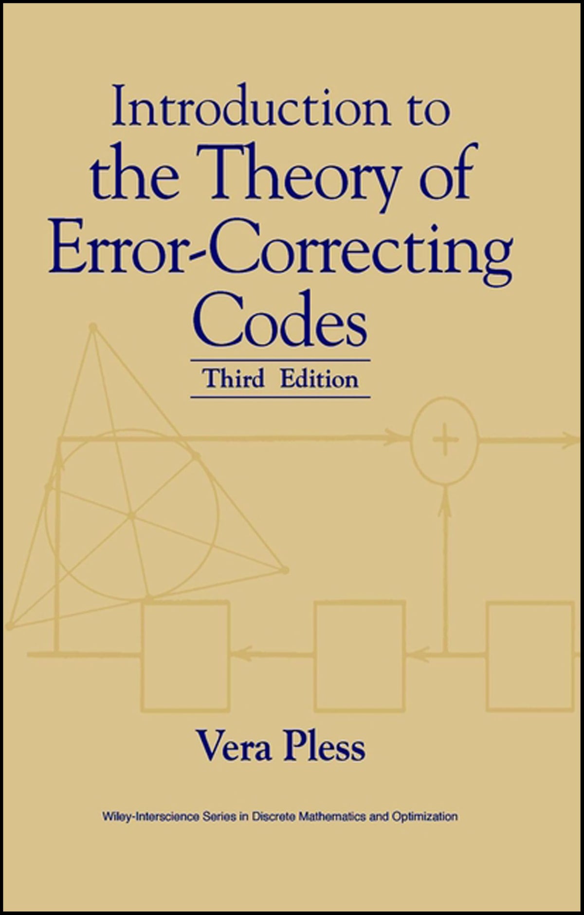 Introduction to the Theory of Error-Correcting Codes (Wiley Series in Discrete Mathematics and Optimization)