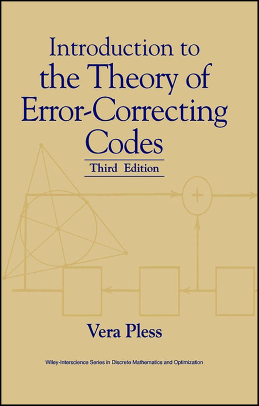 Introduction to the Theory of Error-Correcting Codes (Wiley Series in Discrete Mathematics and Optimization)