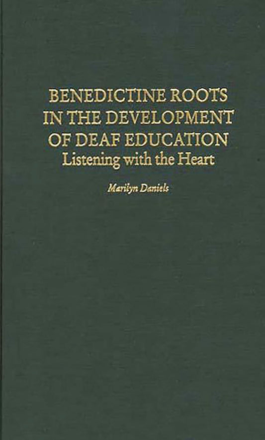 Benedictine Roots in the Development of Deaf Education: Listening with the Heart