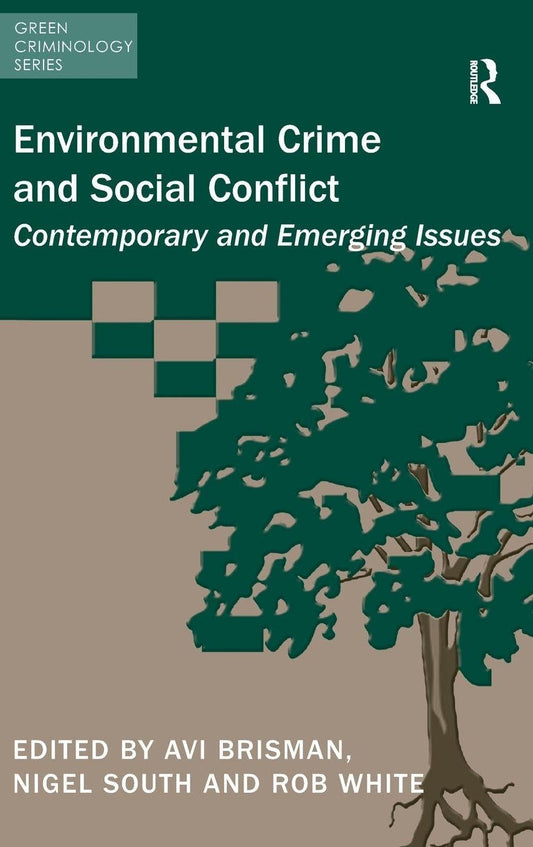 Environmental Crime and Social Conflict: Contemporary and Emerging Issues (Green Criminology)