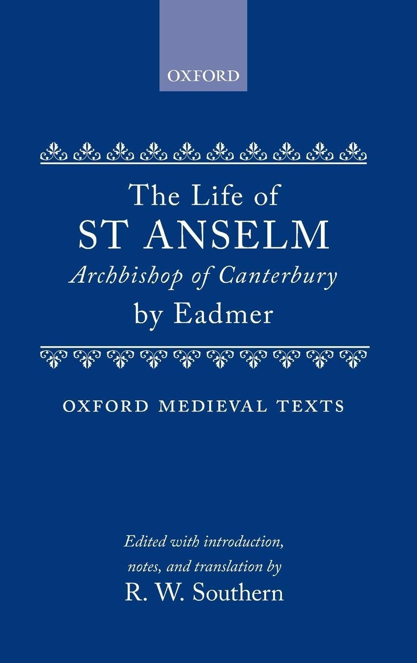 The Life of St. Anselm, Archbishop of Canterbury (Oxford Medieval Texts)