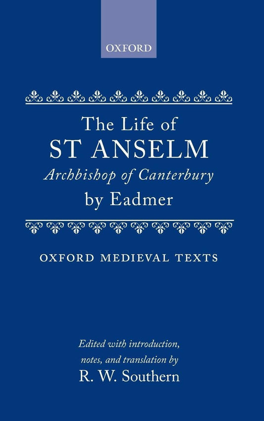 The Life of St. Anselm, Archbishop of Canterbury (Oxford Medieval Texts)