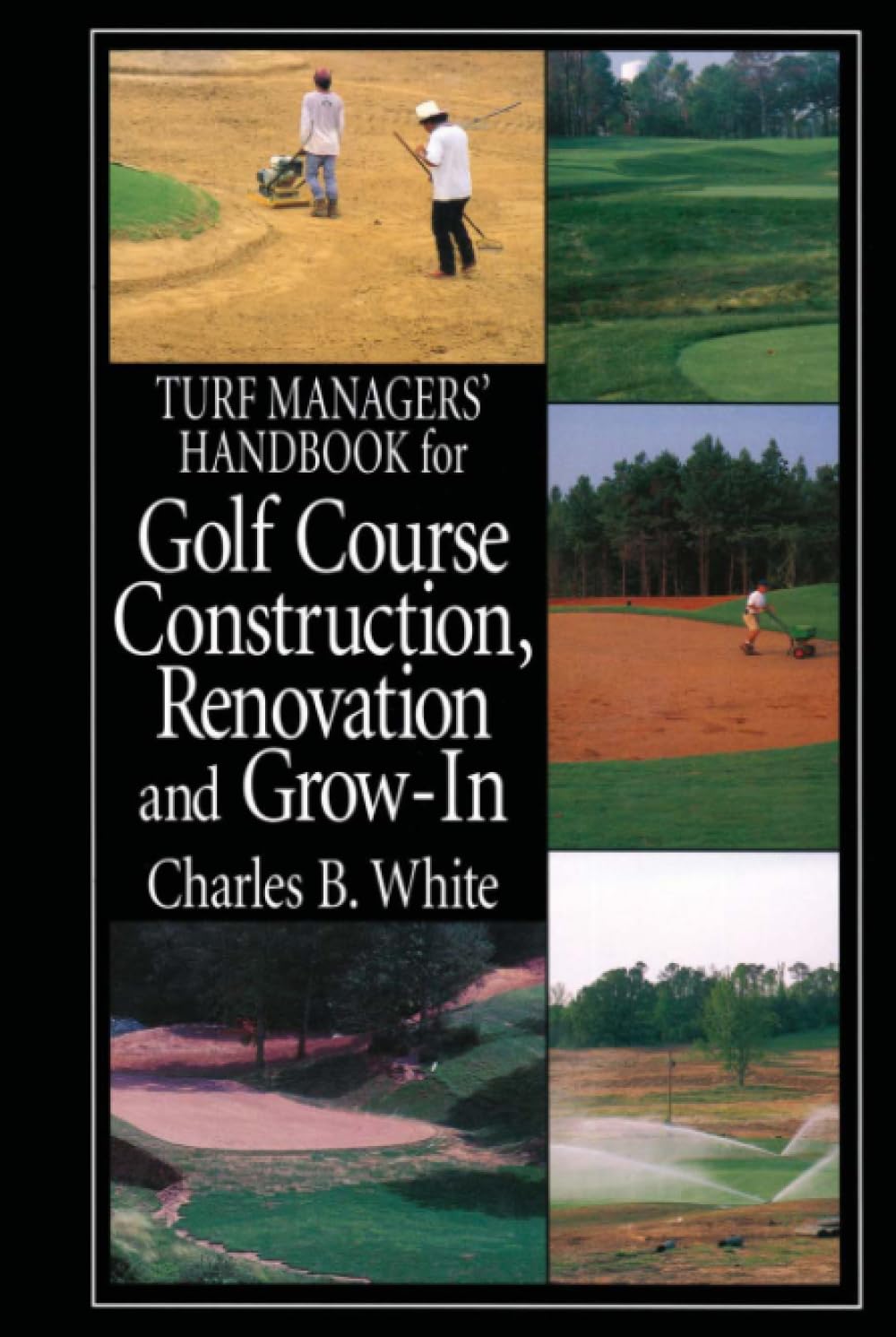 Turf Managers' Handbook for Golf Course Construction, Renovation, and Grow-In