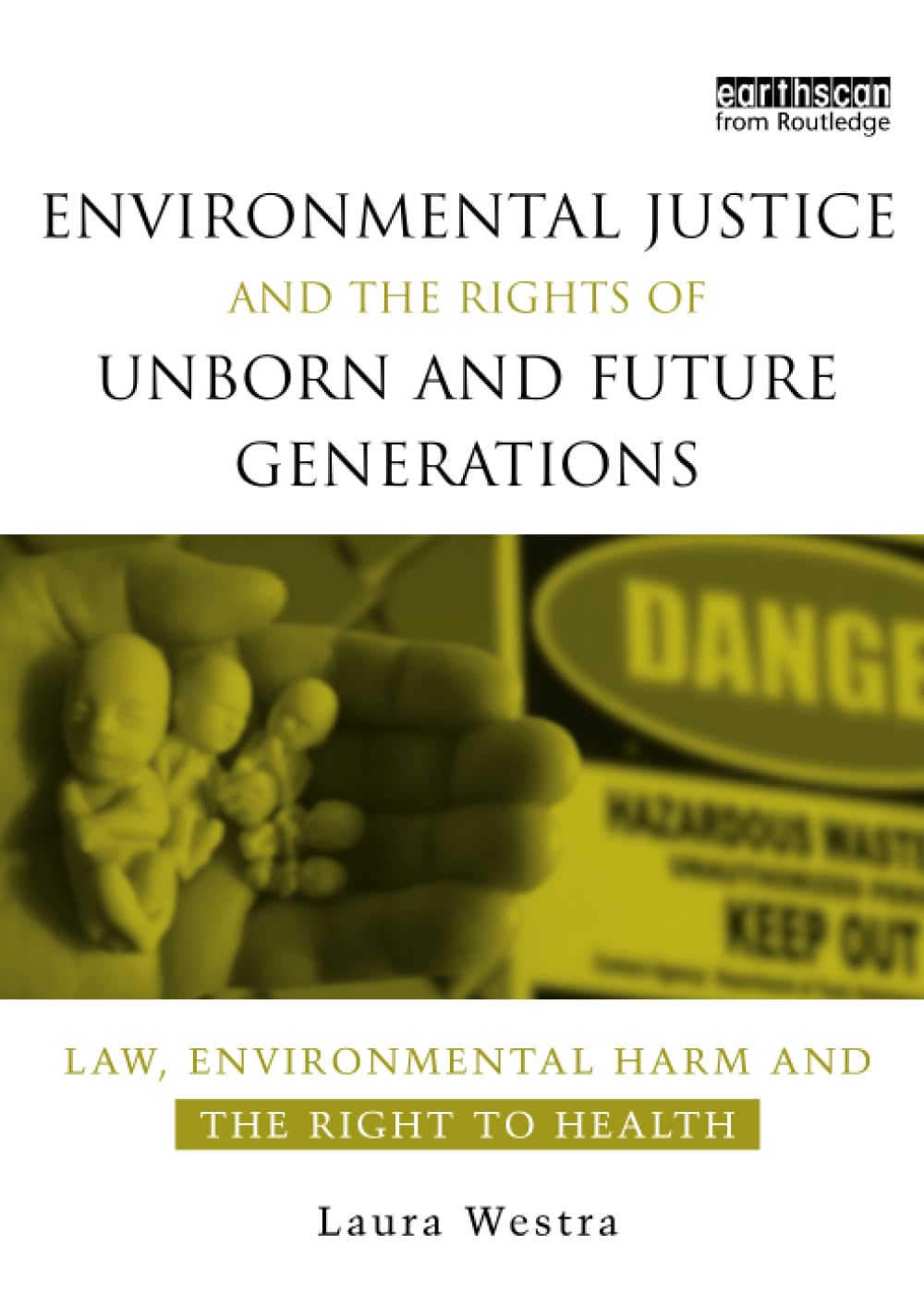 Environmental Justice and the Rights of Unborn and Future Generations