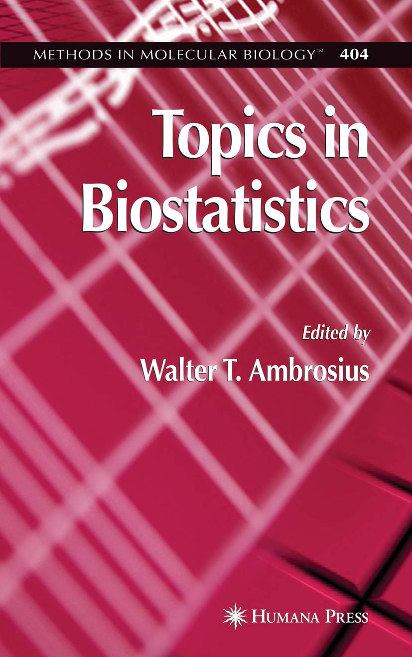 Topics in Biostatistics (Methods in Molecular Biology, 404)