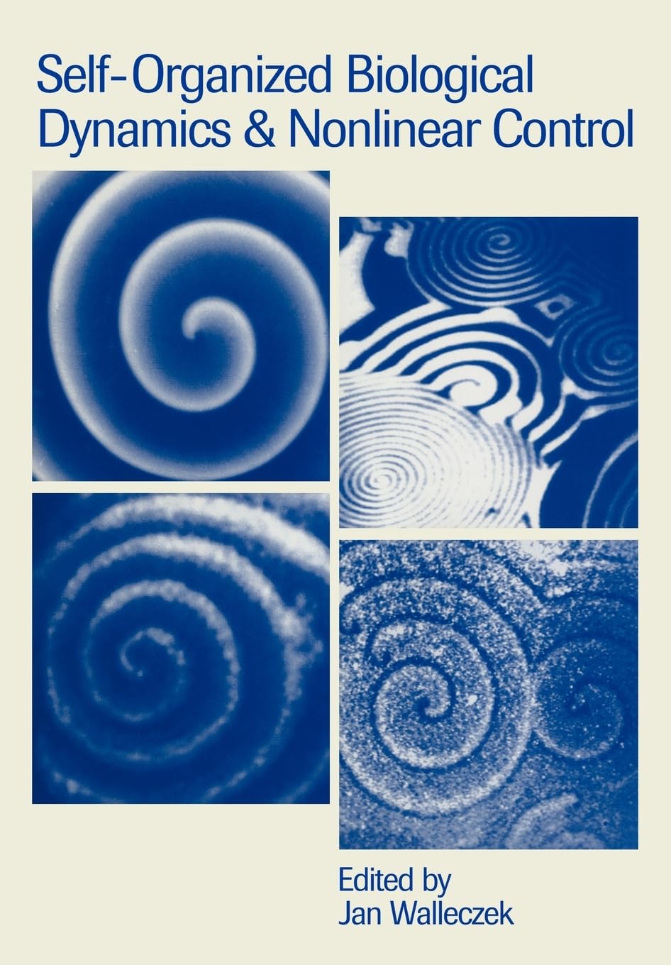 Self-Organized Biological Dynamics and Nonlinear Control: Toward Understanding Complexity, Chaos and Emergent Function in Living Systems (Volume 0)