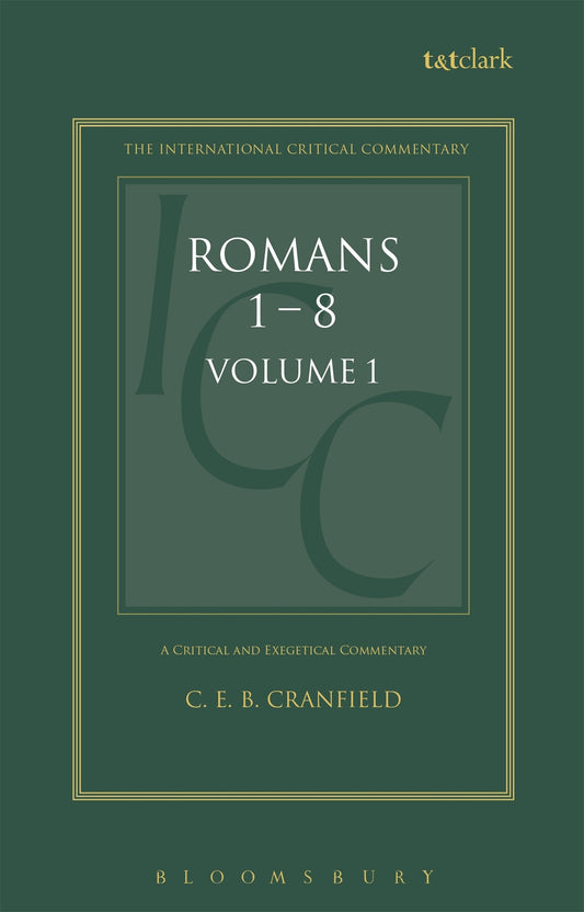 A Critical and Exegetical Commentary on the Epistle to the Romans: Introduction and Commentary on Romans I-VIII, Vol. 1 (Intl Critical Commentary)
