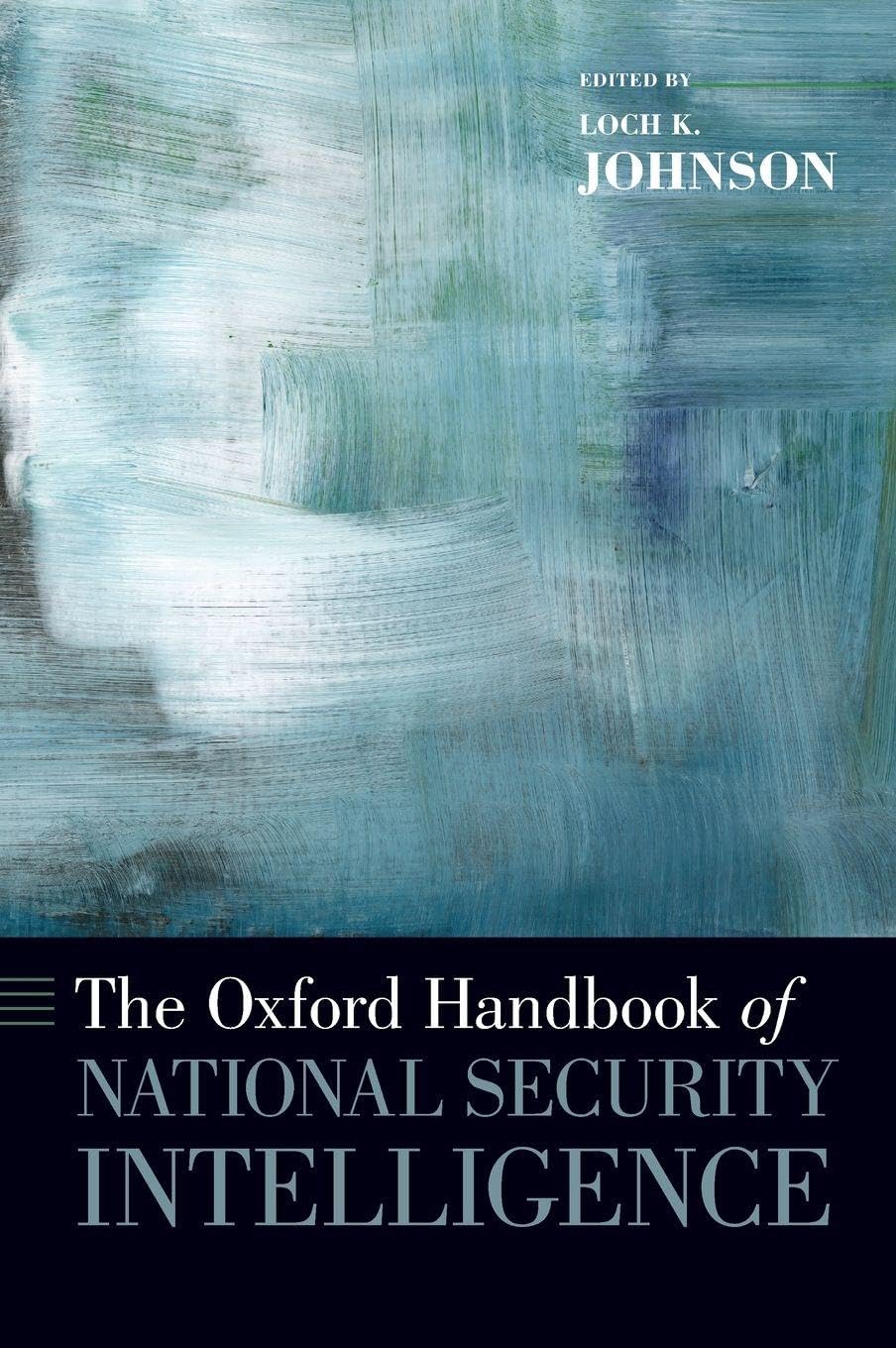 The Oxford Handbook of National Security Intelligence