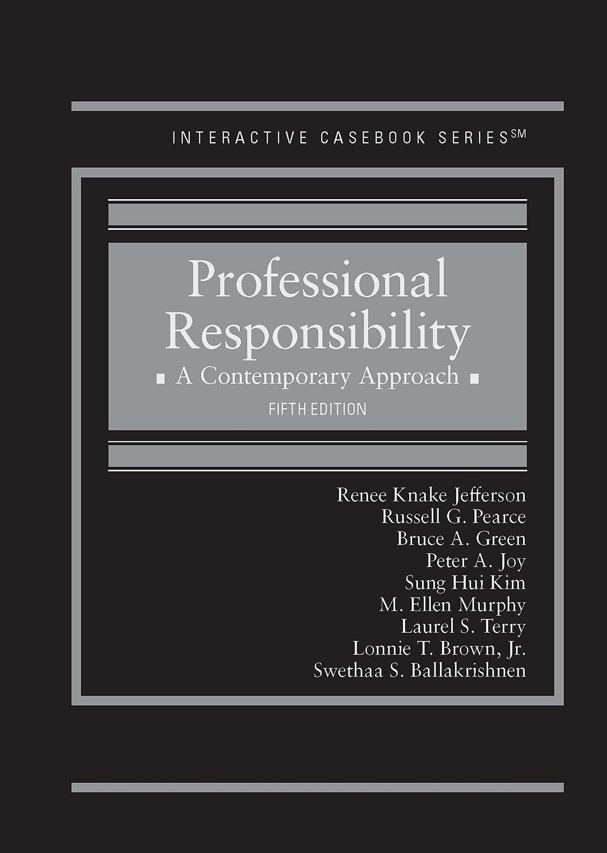 Professional Responsibility: A Contemporary Approach (Interactive Casebook Series)