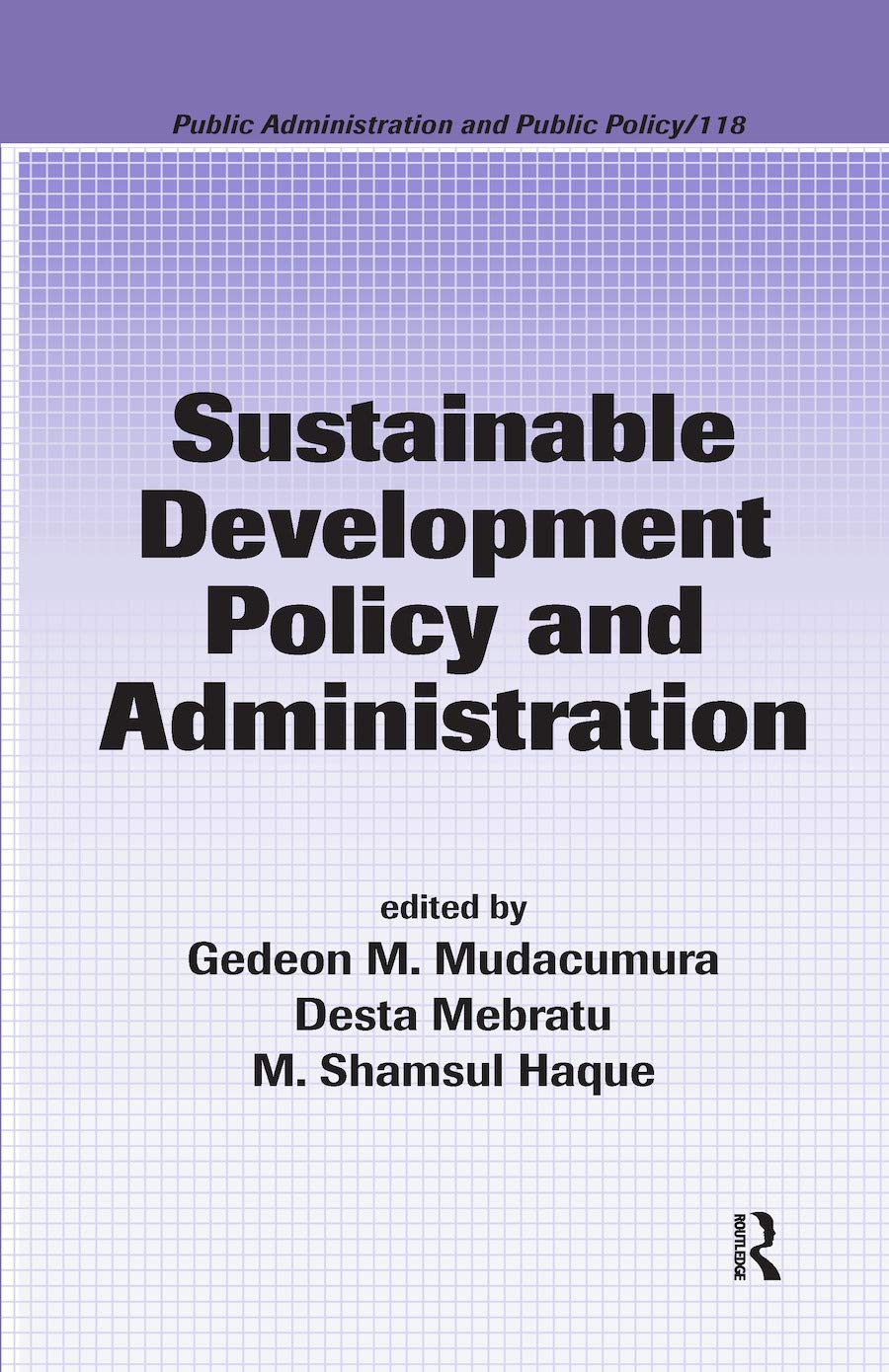 Sustainable Development Policy and Administration (Public Administration and Public Policy)