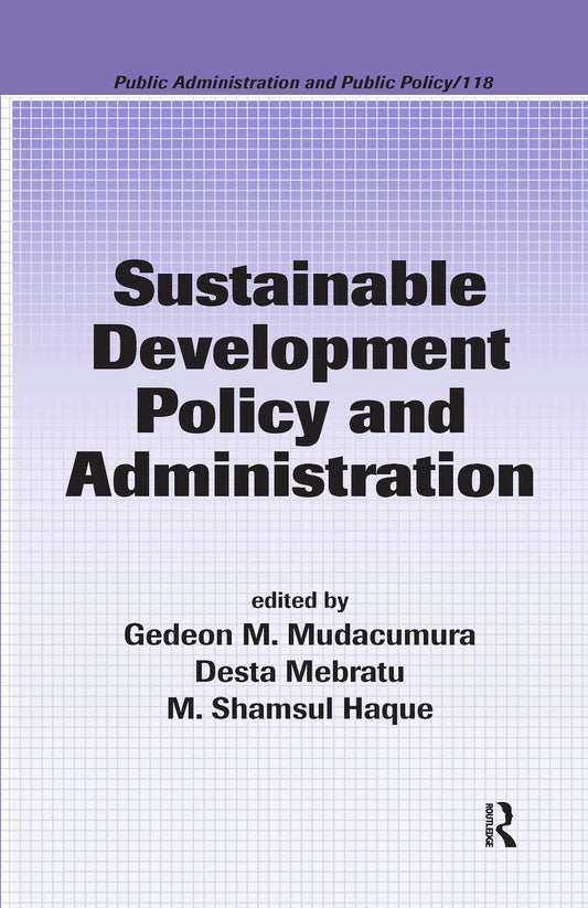 Sustainable Development Policy and Administration (Public Administration and Public Policy)