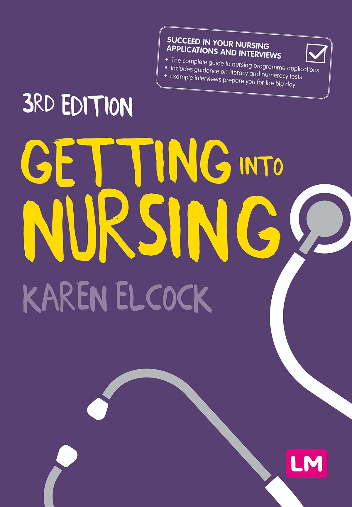 Getting into Nursing: A complete guide to applications, interviews and what it takes to be a nurse (Transforming Nursing Practice Series)