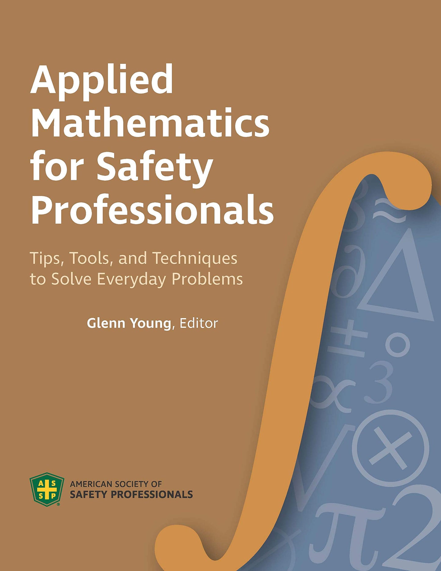 Applied Mathematics for the Safety Professional: Tips, Tools, and Techniques to Solve Everyday Problems